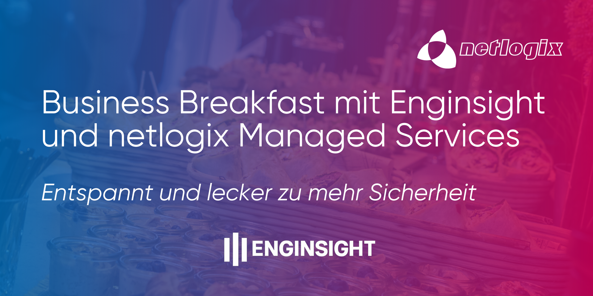 Veranstaltungs-Banner: Business Breakfast mit Enginsight und netlogix Managed Services